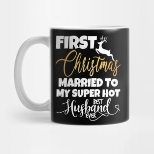 First Christmas Married To My Super Hot Husband Mug